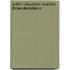 Union--Disunion-Reunion; Three Decades O
