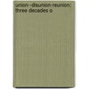 Union--Disunion-Reunion; Three Decades O door Samuel Sullivan Cox