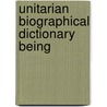 Unitarian Biographical Dictionary Being door George Carter