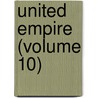 United Empire (Volume 10) door Royal Commonwealth Society