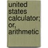 United States Calculator; Or, Arithmetic