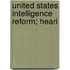 United States Intelligence Reform; Heari