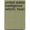 United States Intelligence Reform; Heari by United States. Congress. Services