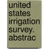 United States Irrigation Survey. Abstrac