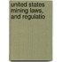 United States Mining Laws, And Regulatio