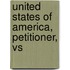 United States Of America, Petitioner, Vs