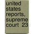 United States Reports, Supreme Court  23