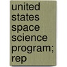 United States Space Science Program; Rep by National Research Council. Board