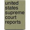 United States Supreme Court Reports door United States Supreme Court