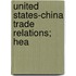 United States-China Trade Relations; Hea