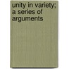 Unity In Variety; A Series Of Arguments door George Warburton Weldon