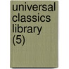Universal Classics Library (5) by Oliver Herbrand Gordon Leigh
