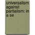 Universalism Against Partialism: In A Se