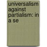Universalism Against Partialism: In A Se by Woodbury Melcher Fernald