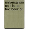 Universalism As It Is; Or, Text Book Of by Edwin Francis Hatfield
