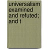 Universalism Examined And Refuted; And T by Luther Lee