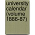 University Calendar (Volume 1886-87)