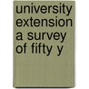 University Extension A Survey Of Fifty Y door William H. Draper