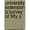 University Extension A Survey Of Fifty Y by William H. Draper