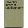 University Library Of Autobiography by Unknown Author