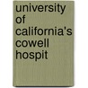 University Of California's Cowell Hospit by Bancroft Library. Regional Office