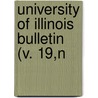 University Of Illinois Bulletin (V. 19,N by Unknown Author