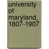 University Of Maryland, 1807-1907 door Eugene Fauntleroy Cordell
