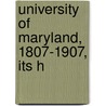 University Of Maryland, 1807-1907, Its H door Eugene Fauntleroy Cordell