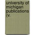 University Of Michigan Publications (V.