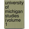 University Of Michigan Studies (Volume 1 by University of Michigan