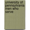 University Of Pennsylvania Men Who Serve by Marsh Jordan