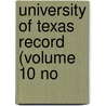 University Of Texas Record (Volume 10 No by University of Texas