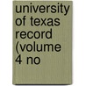 University Of Texas Record (Volume 4 No by University of Texas