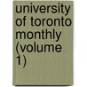 University Of Toronto Monthly (Volume 1) by University Of Toronto. Association