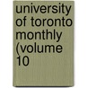 University Of Toronto Monthly (Volume 10 by University Of Toronto. Association