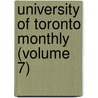 University Of Toronto Monthly (Volume 7) by University Of Toronto. Association