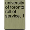 University Of Toronto Roll Of Service, 1 by University of Toronto