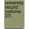 University Record (Volume 37) by University Of the State of Florida