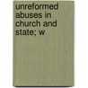 Unreformed Abuses In Church And State; W door John Wade