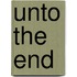 Unto The End