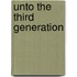 Unto The Third Generation