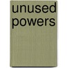 Unused Powers door Russell Herman Conwell