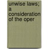 Unwise Laws; A Consideration Of The Oper door Lewis Harvie Blair