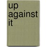 Up Against It by Varick Vanardy