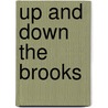 Up And Down The Brooks by Mary E. Bamford