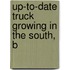 Up-To-Date Truck Growing In The South, B