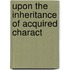 Upon The Inheritance Of Acquired Charact