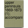 Upper Peninsula 1869-1873 (1); Accompani by Michigan. Geological Survey