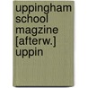 Uppingham School Magzine [Afterw.] Uppin door Uppingham Sch