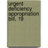 Urgent Deficiency Appropriation Bill, 19